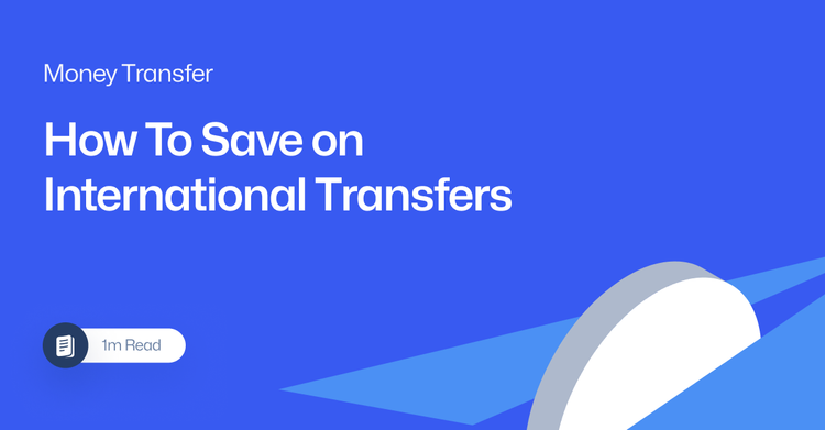 How To Save on International Transfers