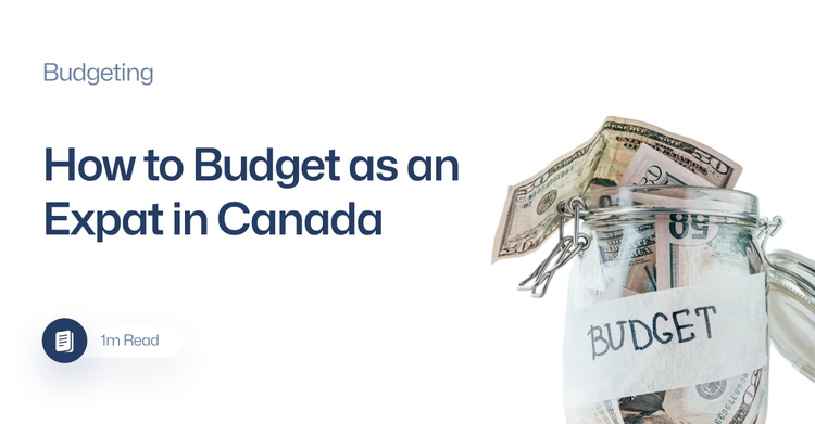 How to Budget as an Expat in Canada