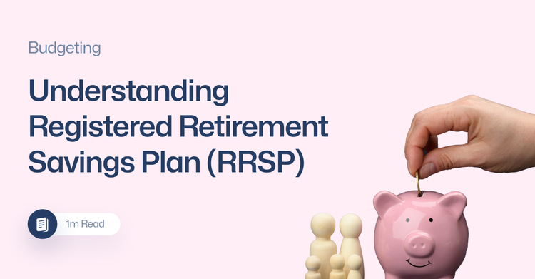 Understanding Registered Retirement Savings Plan (RRSP)