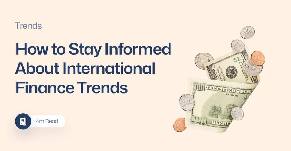 How to Stay Informed About International Finance Trends