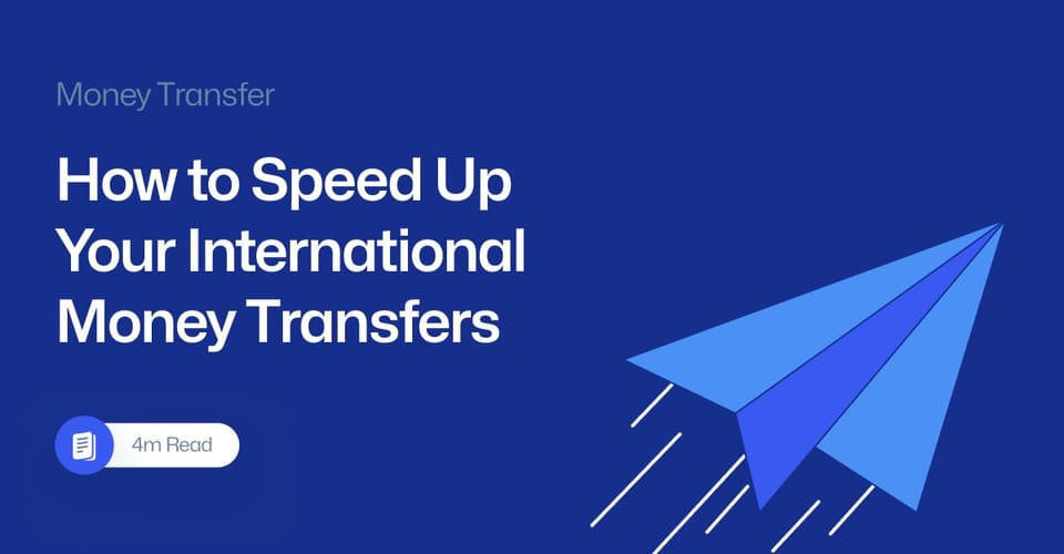 How to Speed Up Your International Money Transfers