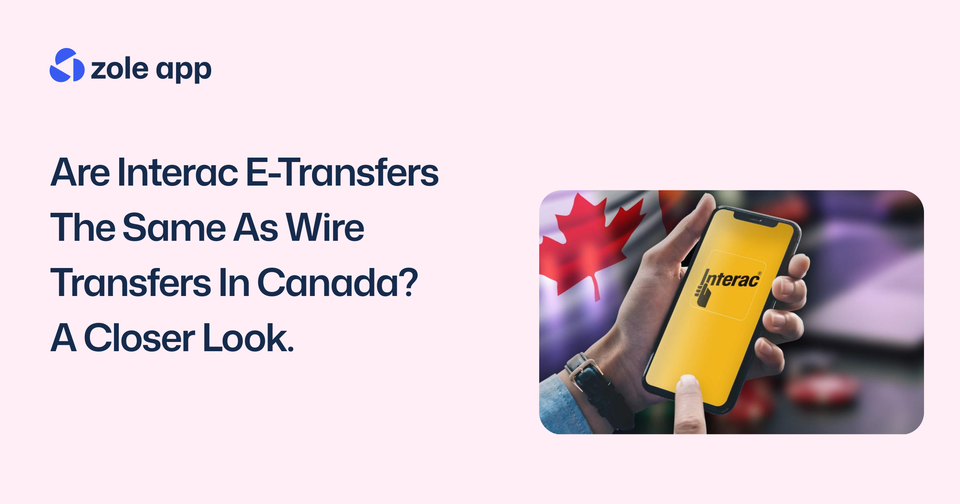 Are Interac E-Transfers The Same As Wire Transfers In Canada? A Closer Look